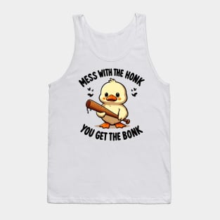 Funny duck, Mess with the honk you get the bonk Tank Top